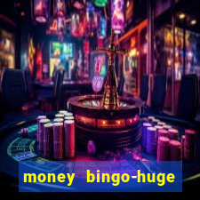 money bingo-huge real cash out