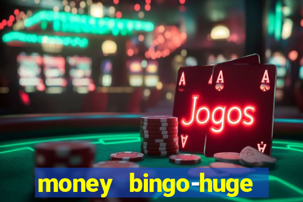 money bingo-huge real cash out