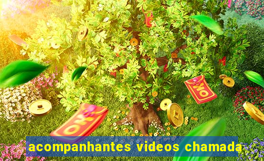 acompanhantes videos chamada