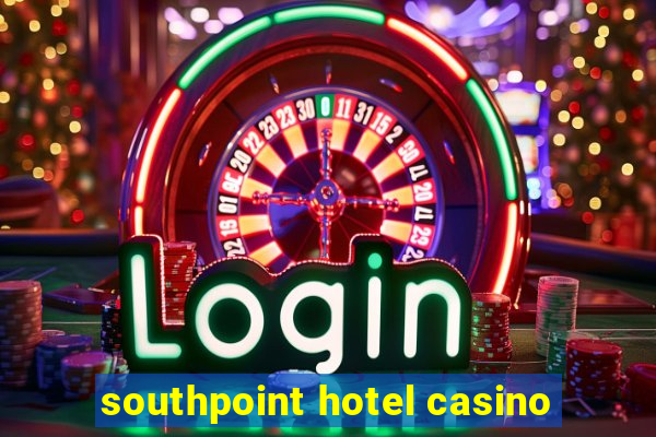 southpoint hotel casino