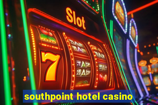 southpoint hotel casino