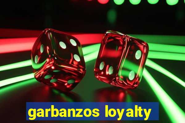 garbanzos loyalty