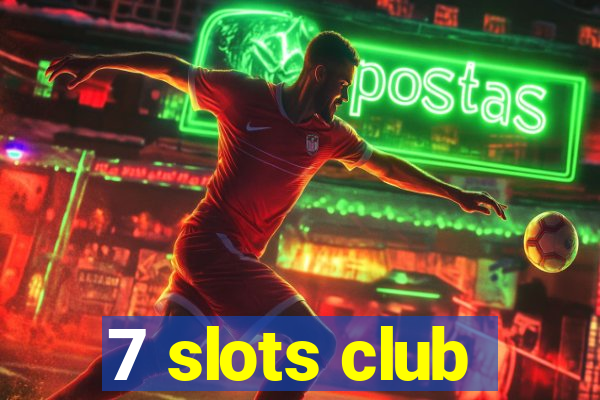 7 slots club