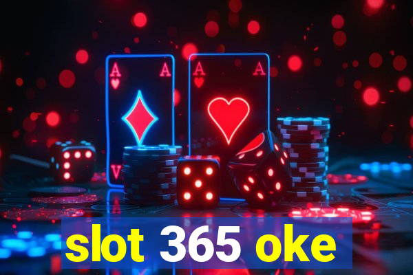 slot 365 oke