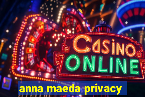 anna maeda privacy