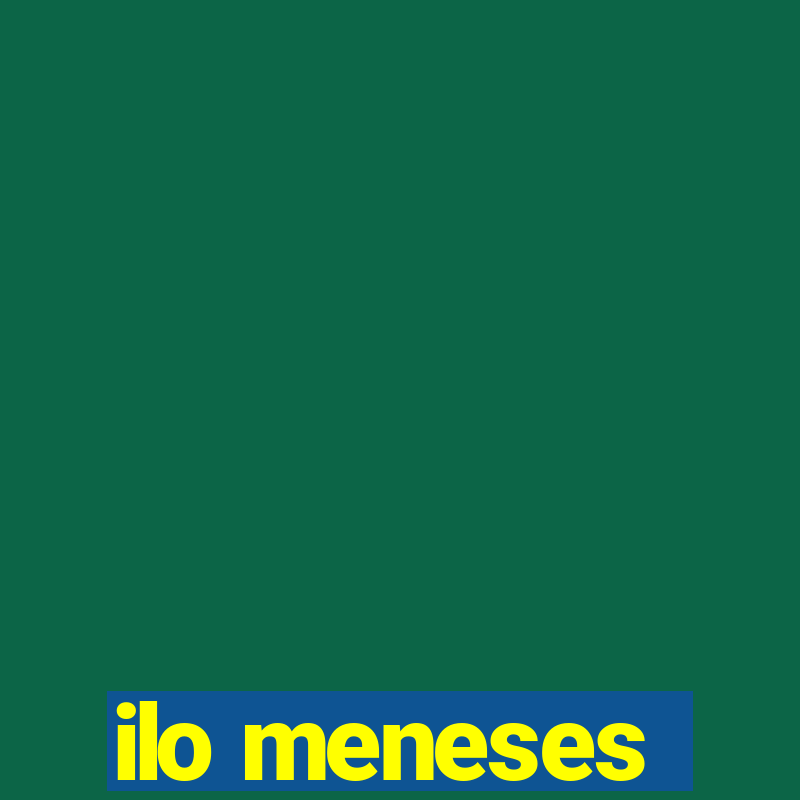 ilo meneses