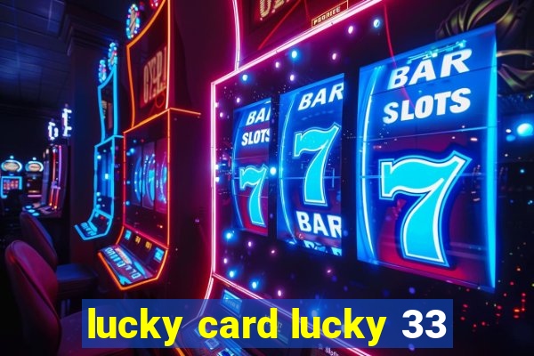 lucky card lucky 33