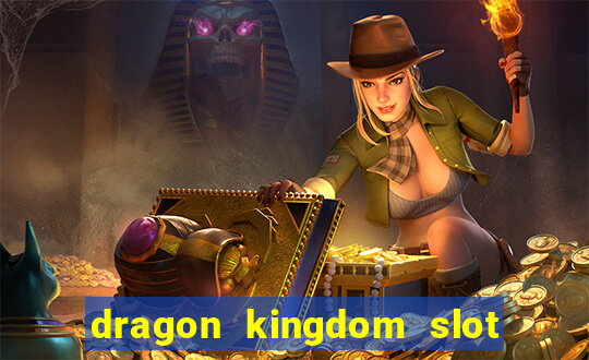 dragon kingdom slot free play