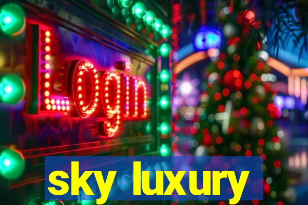 sky luxury