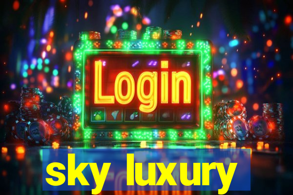 sky luxury