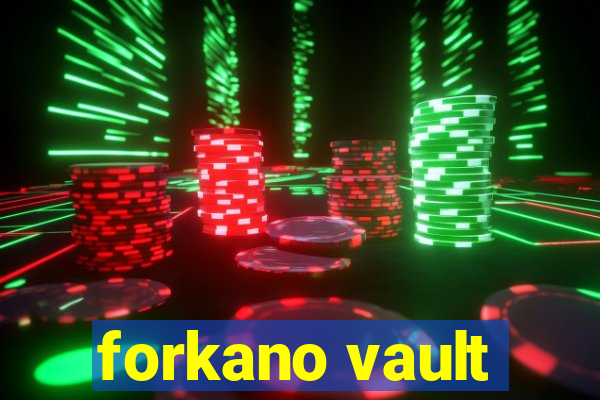 forkano vault