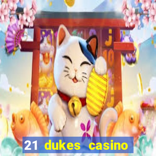 21 dukes casino sign up