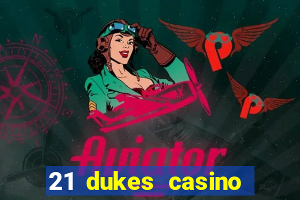 21 dukes casino sign up