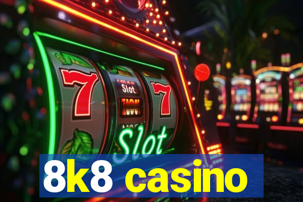 8k8 casino