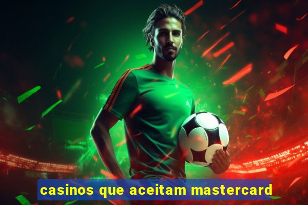 casinos que aceitam mastercard