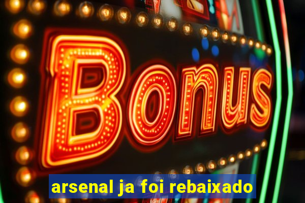 arsenal ja foi rebaixado