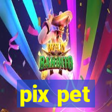 pix pet