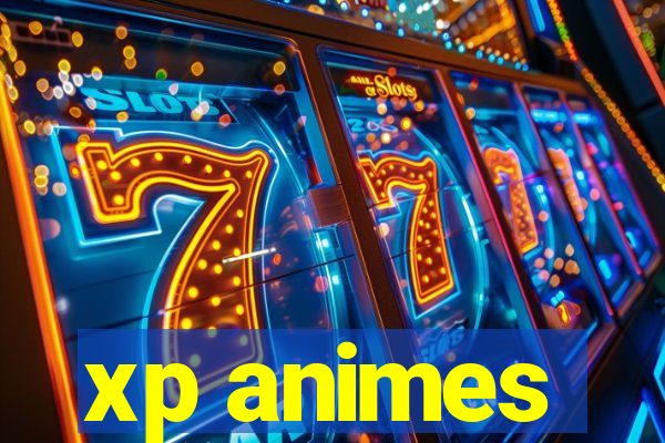 xp animes