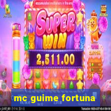 mc guime fortuna