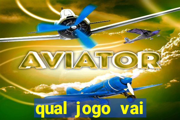 qual jogo vai passa na globo hj