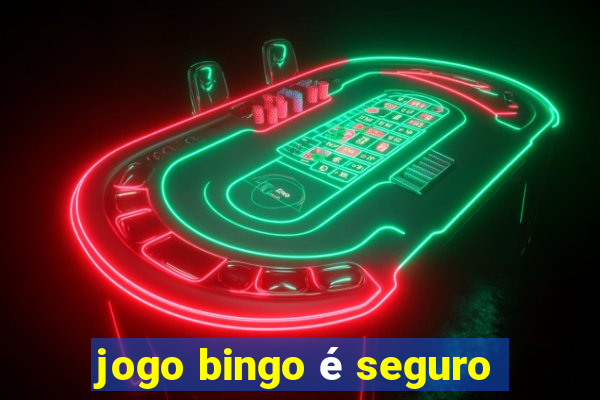 jogo bingo é seguro