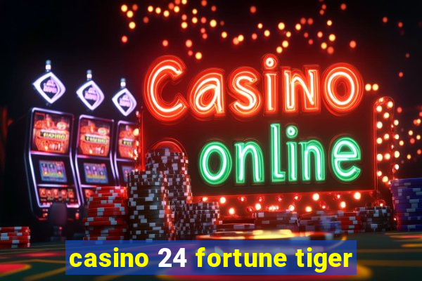 casino 24 fortune tiger