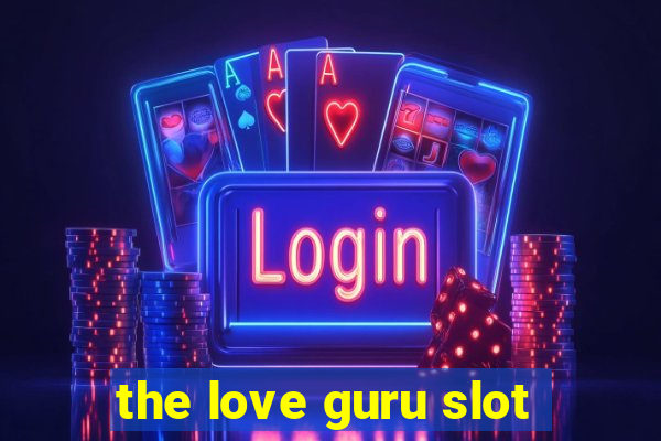 the love guru slot