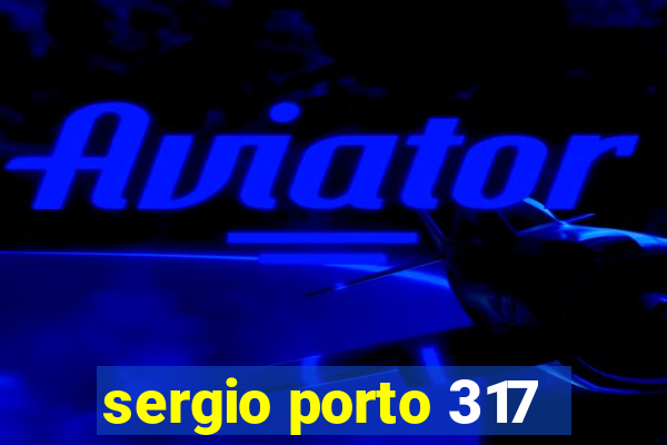 sergio porto 317