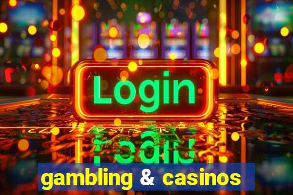 gambling & casinos