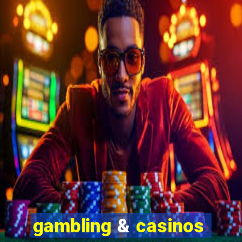 gambling & casinos