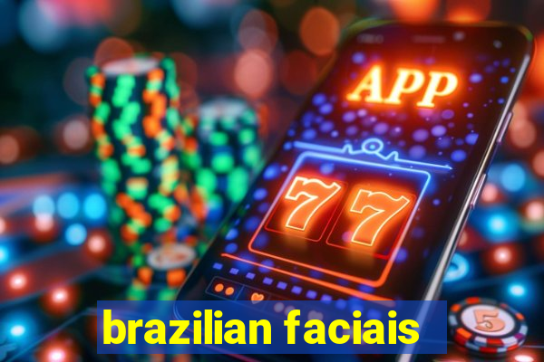 brazilian faciais