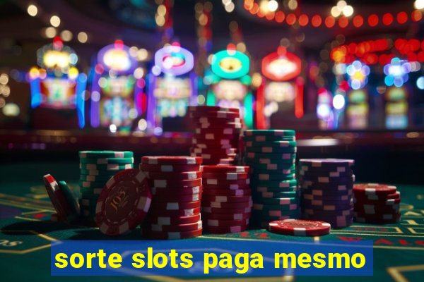 sorte slots paga mesmo