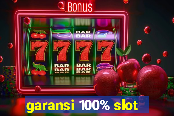 garansi 100% slot