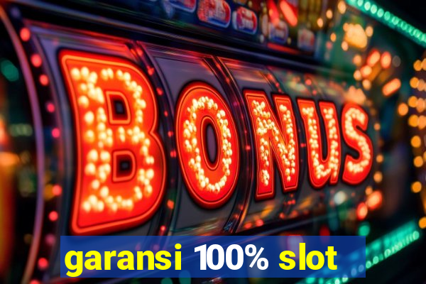 garansi 100% slot