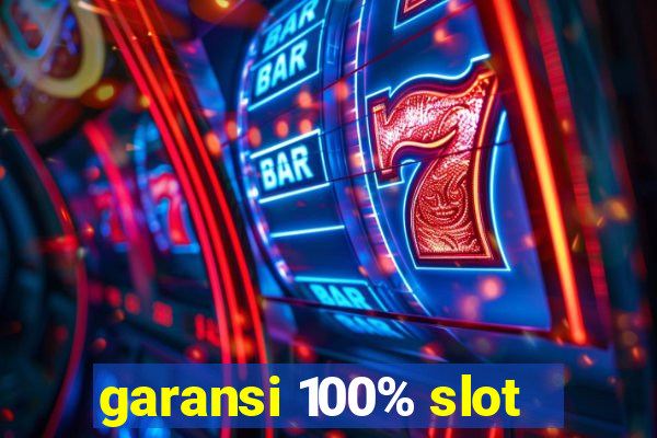 garansi 100% slot