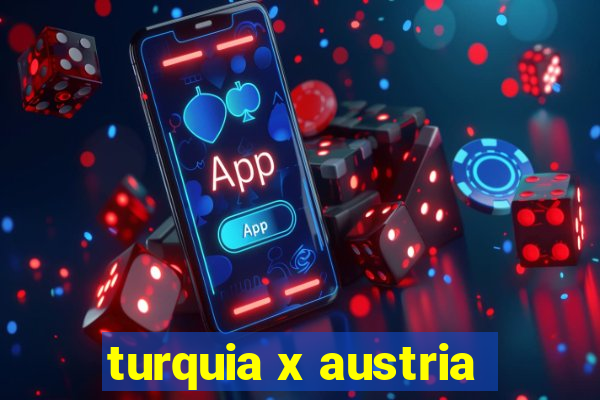 turquia x austria