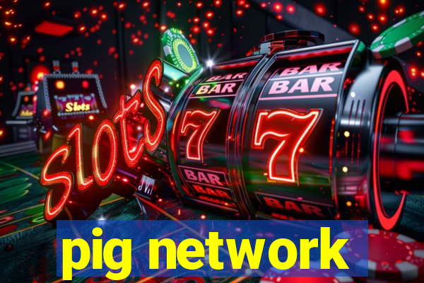 pig network