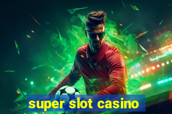 super slot casino