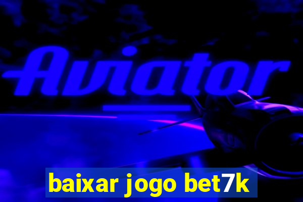 baixar jogo bet7k