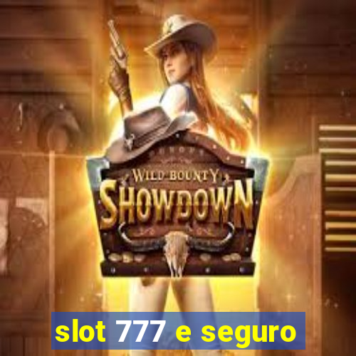 slot 777 e seguro