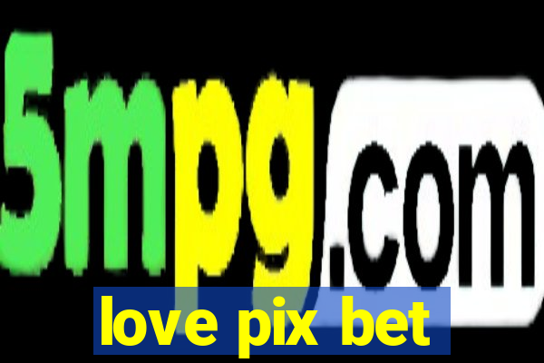 love pix bet