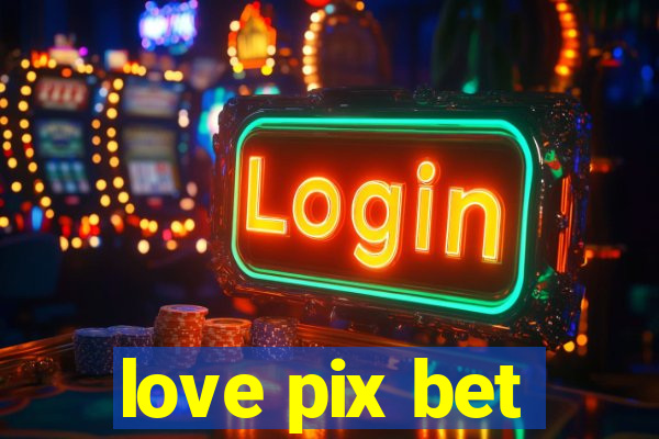 love pix bet