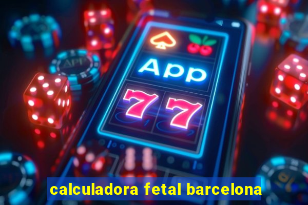 calculadora fetal barcelona