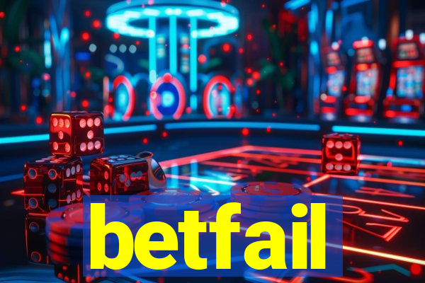 betfail