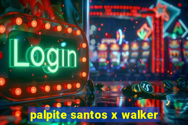 palpite santos x walker