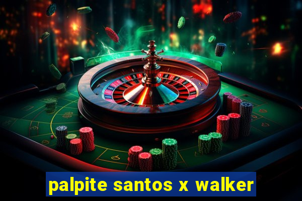 palpite santos x walker