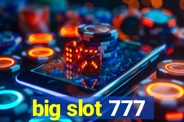 big slot 777