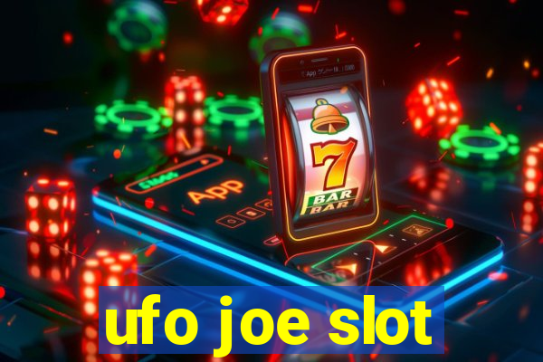 ufo joe slot