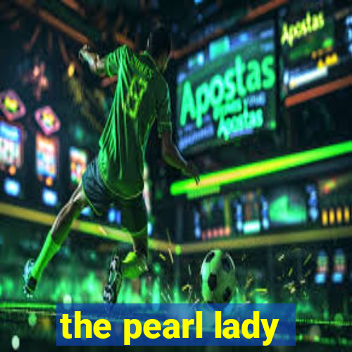 the pearl lady