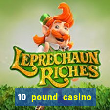 10 pound casino bonus no deposit